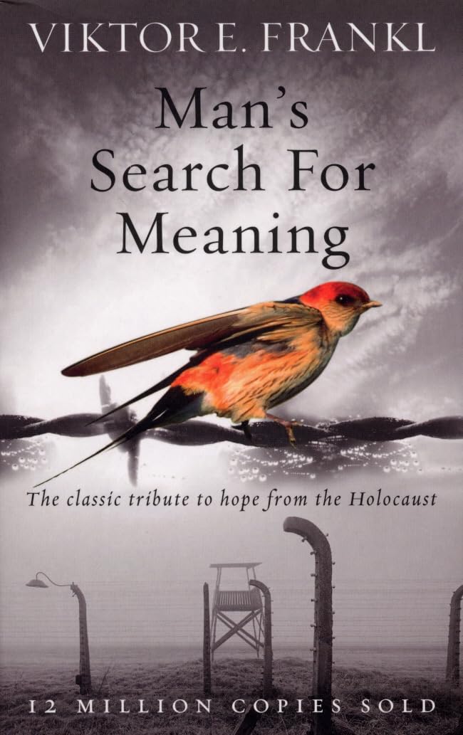 Man’s Search for Meaning – Viktor Frankl