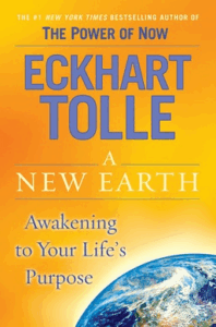 A New Earth: Awakening to Your Life’s Purpose – Eckhart Tolle