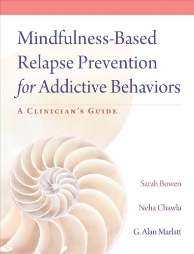 Mindfulness-Based Relapse Prevention for Addictive Behaviors: A Clinician’s Guide