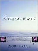 The Mindful Brain: Reflection and Attunement in the Cultivation of Well-Being
