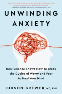 Unwinding Anxiety: New Science Shows How to Break the Cycles of Worry and Fear and Heal Your Brain