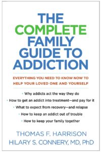 The Complete Family Guide to Addiction: Everything You Need to Know Now to Help Your Loved One and Yourself