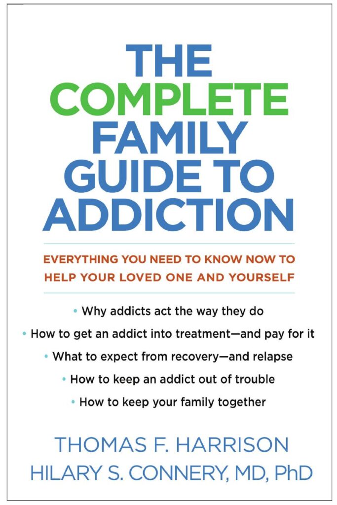 The Complete Family Guide to Addiction: Everything You Need to Know Now to Help Your Loved One and Yourself