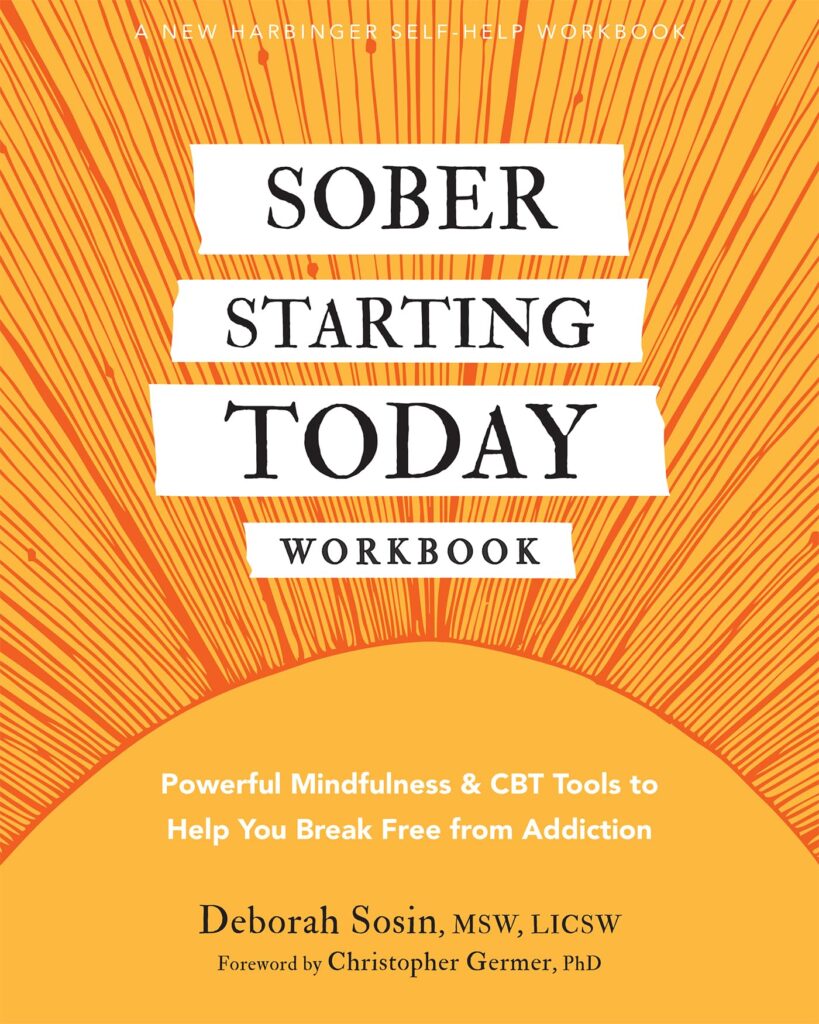 The Sober Starting Today Workbook: Powerful Mindfulness & CBT Tools to Help You Break Free from Addiction