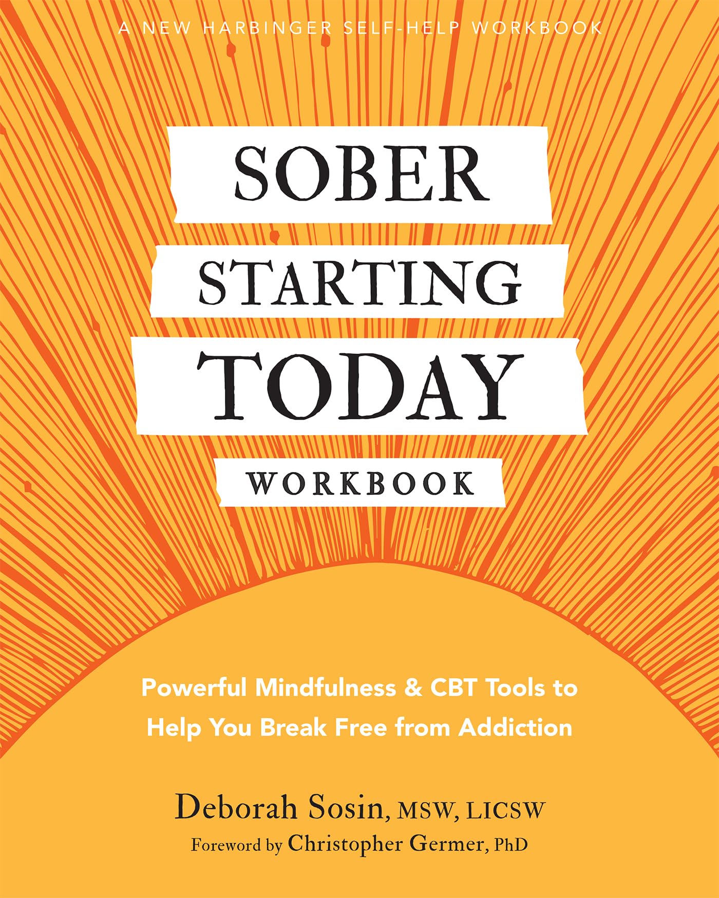 The Sober Starting Today Workbook: Powerful Mindfulness & CBT Tools to Help You Break Free from Addiction