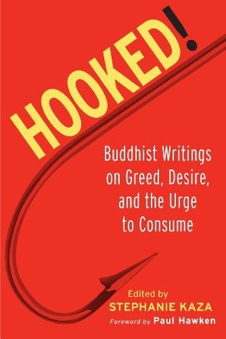 Hooked!: Buddhist Writings on Greed, Desire, and the Urge to Consume